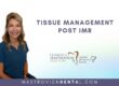 Tissue Management Post IMR