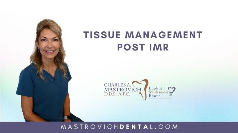 Tissue Management Post IMR